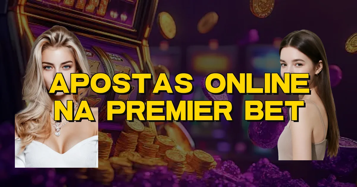 Apostas Online Na Premier Bet Oficial