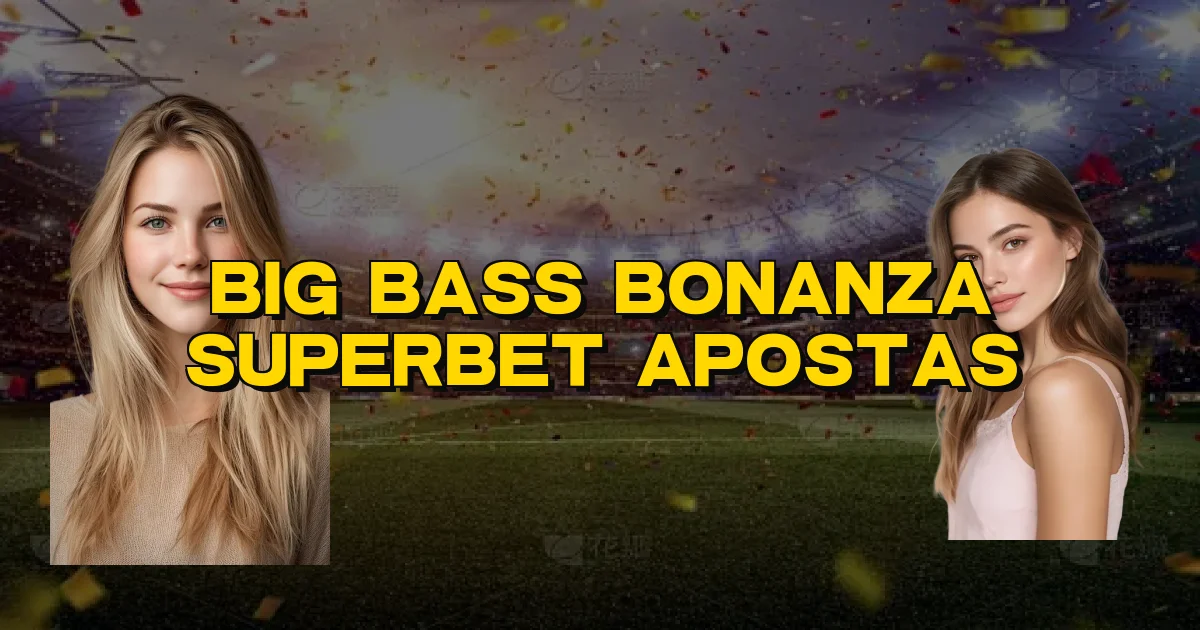 Big Bass Bonanza Superbet Apostas Oficial