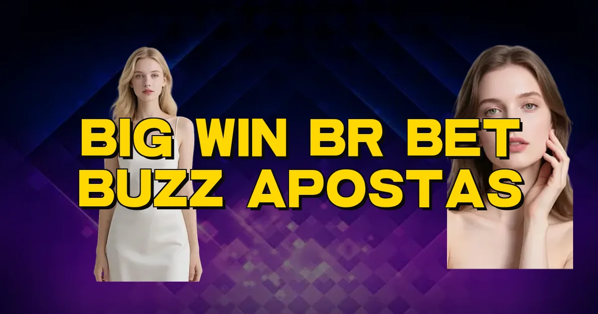 Big Win Br Bet Buzz Apostas Oficial