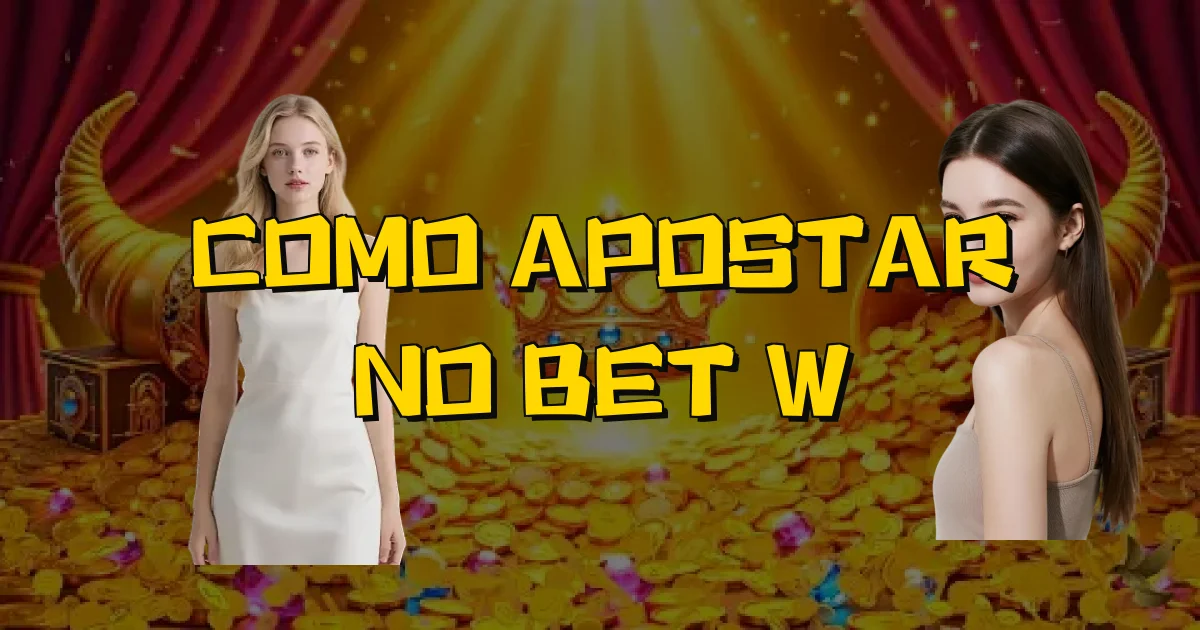 Como Apostar No Bet W Oficial