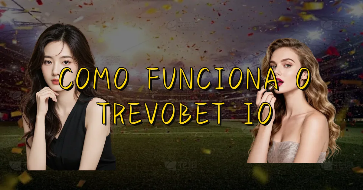 Como Funciona O Trevobet Io Oficial