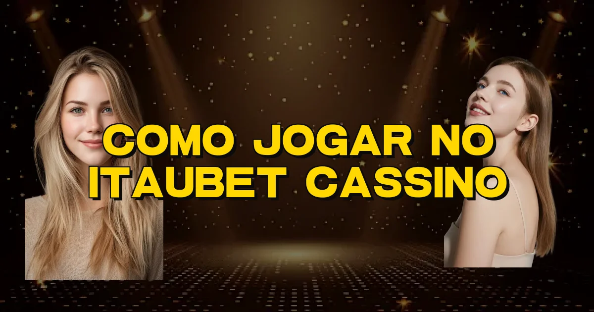 Como Jogar No Itaubet Cassino Oficial