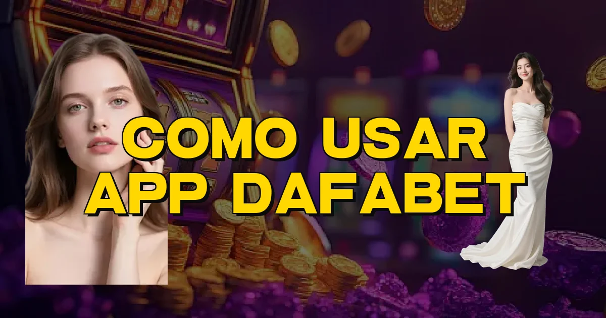 Como Usar App Dafabet Oficial