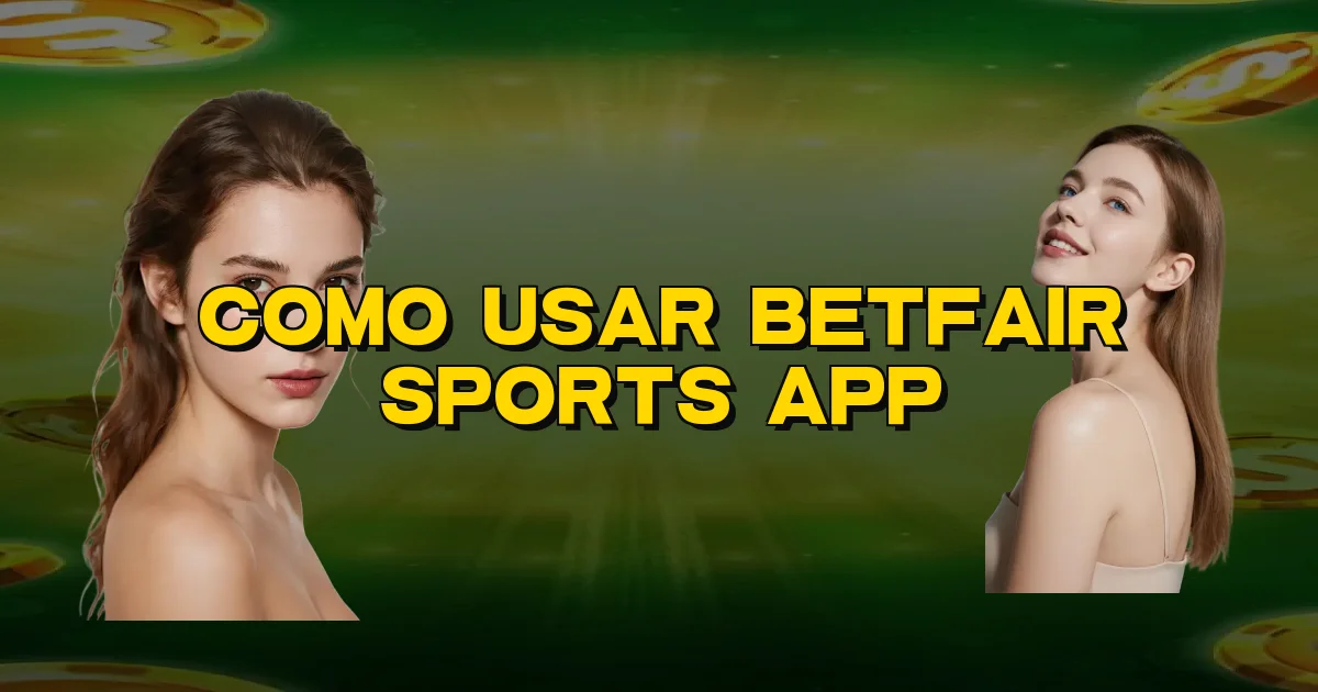 Como Usar Betfair Sports App Oficial