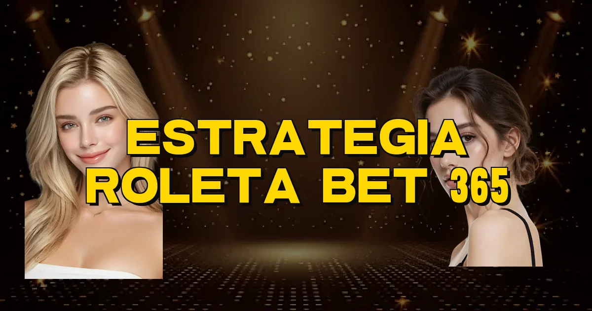 Estrategia Roleta Bet 365 Oficial
