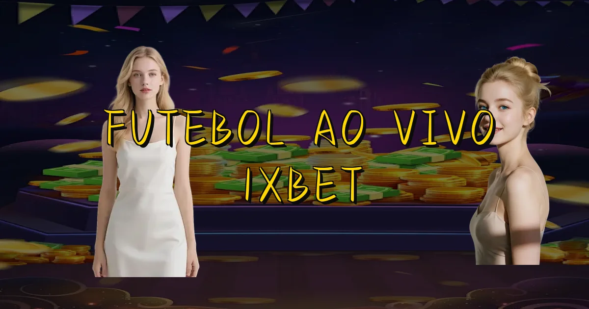 Futebol Ao Vivo 1Xbet Oficial