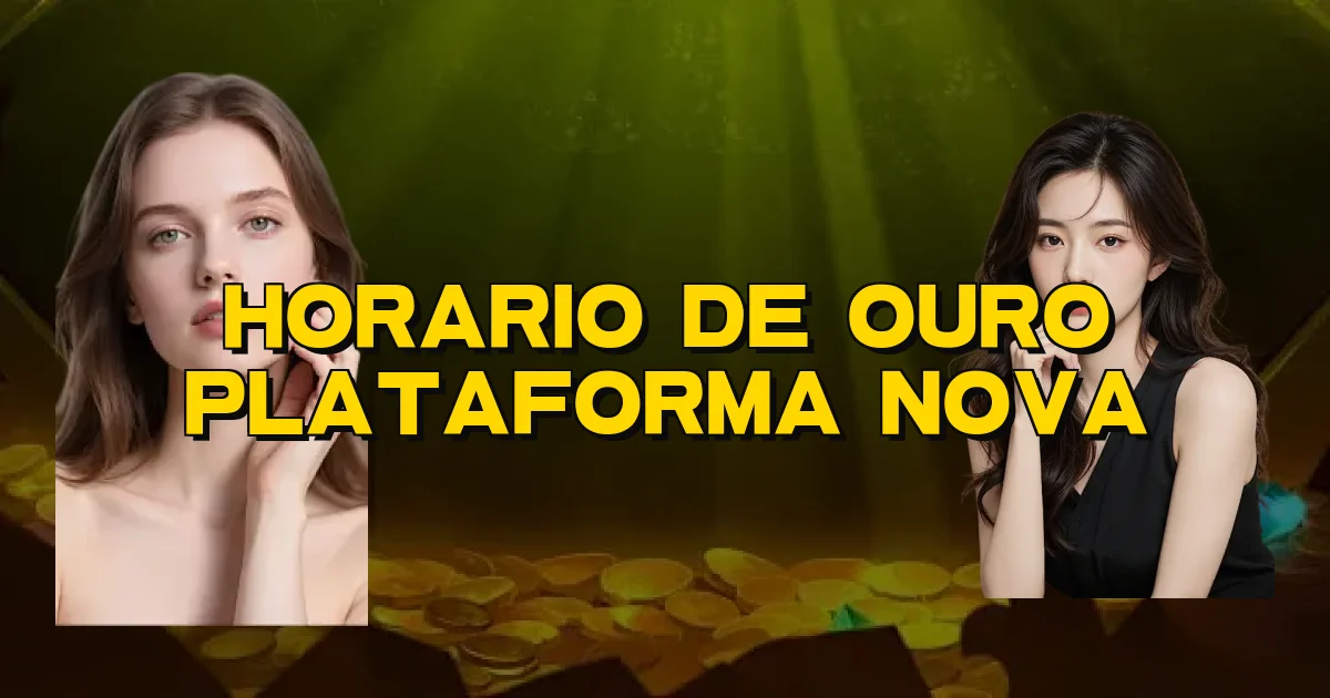 Horario De Ouro Plataforma Nova Oficial