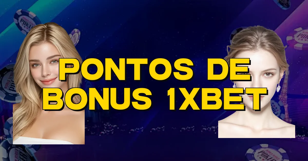 Pontos De Bonus 1Xbet Oficial