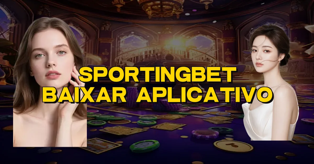 Sportingbet Baixar Aplicativo Oficial